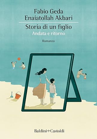 Storia di un figlio. Andata e ritorno